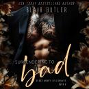 Surrendering To Bad: A Mafia Billionaire Romance Audiobook