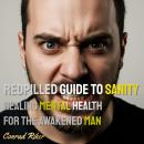 Redpilled Guide to Sanity: Healing Mental Health for the Awakened Man Audiobook