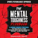 The Mental Toughness Playbook: 5 Science-Backed Strategies for Young Athletes to Crush Performance Anxiety and Build Unshakeable Resilience - In Sports and Beyond Audiobook