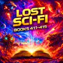 Lost Sci-Fi Books 411 thru 415 - Four Vintage Sci-Fi Short Stories from the 1930s, 40s, 50s, 60s  and one from 1906: Ghosts, Time Travelers & Mad Geniuses: Vintage Sci-Fi from 1906 to the Space Age Audiobook