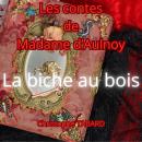 [French] - La biche au bois: Les contes de Madame d'Aulnoy Audiobook