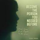 Become The Person You Needed Before: Heal, Grow, Lead, Repeat With Grace Audiobook