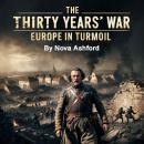 The Thirty Years' War: Europe in Turmoil Audiobook