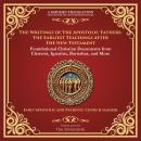 The Writings of the Apostolic Fathers: The Earliest Teachings After the New Testament: Foundational  Audiobook