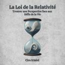 [French] - La Loi de la Relativité : Trouver une Perspective face aux Défis de la Vie Audiobook