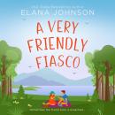A Very Friendly Fiasco: A Friends to Lovers Sweet RomCom Audiobook