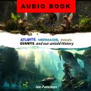 Atlantis, Mermaids, Pixies, Giants, and our untold History: Everything is connected! Audiobook