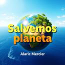 [Spanish] - Salvemos nuestro planeta verde: Eco-activismo para un futuro sostenible Audiobook