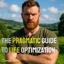 The Pragmatic Guide to Life Optimization Audiobook