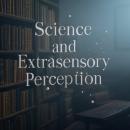 Science and Extrasensory Perception: The History of Scientific Experiments to Uncover the Sixth Sens Audiobook