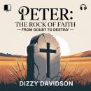 The Rock of Faith – From Doubt to Destiny: The Loyal Apostle of God Audiobook