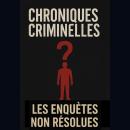 [French] - Chroniques criminelles affaires non résolues Audiobook