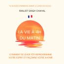 [French] - La Vie à 4h du Matin: Comment Se Lever Tôt Reprogramme Votre Esprit et Façonne Votre Aven Audiobook