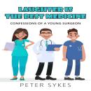 Laughter is the Best Medicine:  Confessions of a Young Surgeon Audiobook