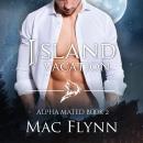 Island Vacation: Alpha Mated #2 (Alpha Billionaire Werewolf Shifter Romance) Audiobook