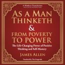 As a Man Thinketh & From Poverty to Power: The Life-Changing Power of Positive Thinking and Self-Mas Audiobook