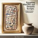 Egyptian Hieratic and Demotic Scripts: A Study of Ancient Writing Systems Audiobook