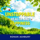 Daily Secrets to Unleash Unstoppable Health and Happiness: 'Revitalize your journey! Access impactfu Audiobook