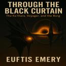 Through The Black Curtain: The Ka'thara, Voyager, and the Borg Audiobook