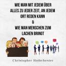 [German] - Wie Man Mit Jedem Über Alles Zu Jeder Zeit, An Jedem Ort Reden Kann & Wie man Menschen zu Audiobook