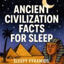 Ancient Civilization Facts For Sleep Audiobook