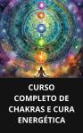 [Portuguese] - CURSO COMPLETO DE CHAKRAS E CURA ENERGÉTICA Audiobook
