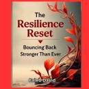 The Resilience Reset: Bouncing Back Stronger Than Ever Audiobook