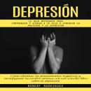 [Spanish] - Depresión: La Guia Necesaria Para Comprender Y Ayudar A Tu Hijo A Afrontar La Ansiedad Y Audiobook