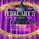 February 7: Unlocking the Secrets of Your Birthdate Audiobook