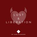 Lust & Liberation: Master the Beast Inside—And Make It Your Ally. Audiobook
