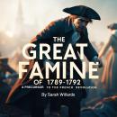The Great Famine of 1789-1792: A Precursor to the French Revolution Audiobook