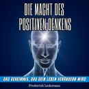 [German] - Die macht des positiven denkens. Das geheimnis, das dein leben verändern wird Audiobook