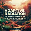 Adaptive Radiation: How Life Diversifies in New Environments Audiobook