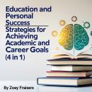 Education and Personal Success: Strategies for Achieving Academic and Career Goals (4 in 1) Audiobook
