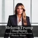 Melania Trump: The Untold Story of America's First Lady Audiobook