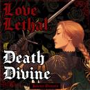 Love Lethal, Death Divine Audiobook
