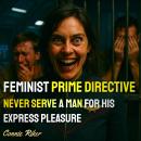 Feminist Prime Directive: Never Serve A Man For His Express Pleasure Audiobook