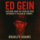 Ed Gein: L’histoire vraie du tueur en série détraqué et pilleur de tombes Audiobook