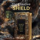 The Creative Shield: Navigating Copyright Law to Protect Artistic Works Audiobook