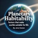 Planetary Habitability: Factors That Make Worlds Suitable for Life Audiobook