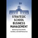 Strategic School Business Management: Balancing Fiscal Health, Facilities, and Staff Resources Audiobook