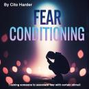 Fear Conditioning: Training Someone to Associate Fear with Certain Stimuli Audiobook