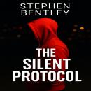 The Silent Protocol: Another high-stakes cyber-thriller in The Last Message Trilogy Audiobook