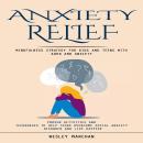 Anxiety Relief: Mindfulness Strategy for Kids and Teens With Adhd and Anxiety (Proven Activities and Audiobook