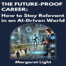 Cover of The Future-Proof Career:  How to Stay Relevant in an AI-Driven World
