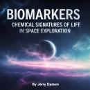 Biomarkers: Chemical Signatures of Life in Space Exploration Audiobook