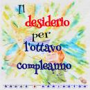 [Italian] - Il desiderio per l'ottavo compleanno Audiobook
