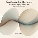 [German] - Das Gesetz des Rhythmus: Im Einklang mit den natürlichen Zyklen des Lebens Audiobook