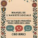[French] - Manuel de l’Anxiété Sociale : Les Tactiques Prouvées pour Créer des Liens Audiobook