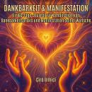 [German] - Dankbarkeit & Manifestation: Ein 60-Tage-Journal zur Kombination von Dankbarkeitspraxis u Audiobook